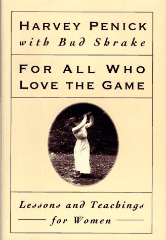 Harvey Penick/For All Who Love The Game: Lessons And Teachings F